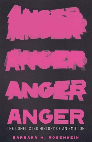 Cover image for 9780300221428 - Anger – The Conflicted History of an Emotion