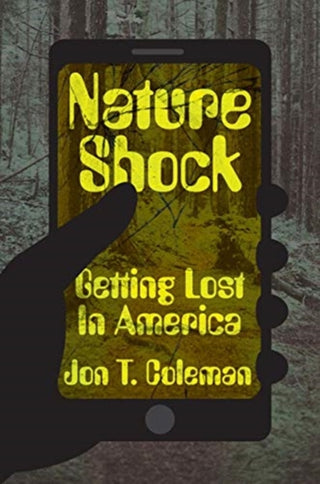 Cover image for 9780300227147 - Nature Shock – Getting Lost in America