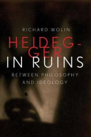 Cover image for 9780300233186 - Heidegger in Ruins – Between Philosophy and Ideology