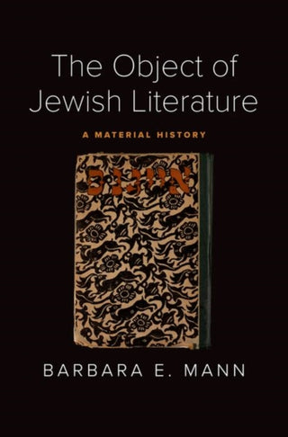 Cover image for 9780300234114 - The Object of Jewish Literature – A Material History