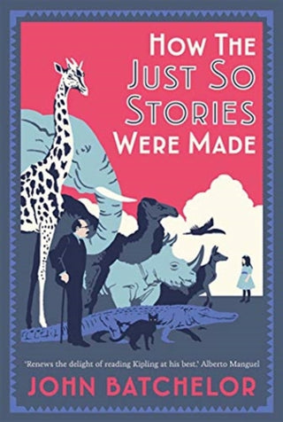 Cover image for 9780300237184 - How the Just So Stories Were Made – The Brilliance and Tragedy Behind Kipling′s Celebrated Tales for Little Children