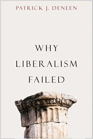 Cover image for 9780300240023 - Why Liberalism Failed