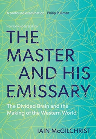 Cover image for 9780300245929 - The Master and His Emissary – The Divided Brain and the Making of the Western World