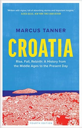 Cover image for 9780300246575 - Croatia – A History from the Middle Ages to the Present Day