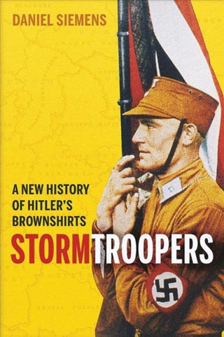 Cover image for 9780300246599 - Stormtroopers – A New History of Hitler`s Brownshirts