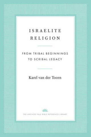 Cover image for 9780300248111 - Israelite Religion – From Tribal Beginnings to Scribal Legacy