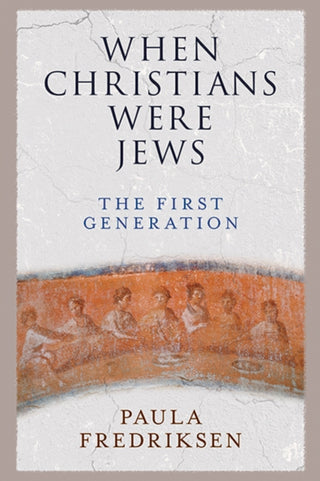 Cover image for 9780300248401 - When Christians Were Jews – The First Generation