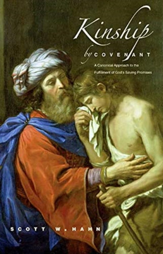 Cover image for 9780300248432 - Kinship by Covenant – A Canonical Approach to the Fulfillment of God`s Saving Promises