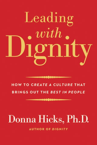 Cover image for 9780300248456 - Leading with Dignity – How to Create a Culture That Brings Out the Best in People