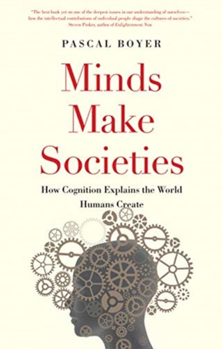 Cover image for 9780300248548 - Minds Make Societies – How Cognition Explains the World Humans Create