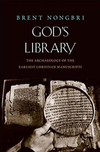 Cover image for 9780300248609 - God`s Library – The Archaeology of the Earliest Christian Manuscripts