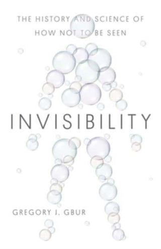 Cover image for 9780300250428 - Invisibility – The History and Science of How Not to Be Seen