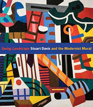 Cover image for 9780300250671 - Swing Landscape – Stuart Davis and the Modernist Mural