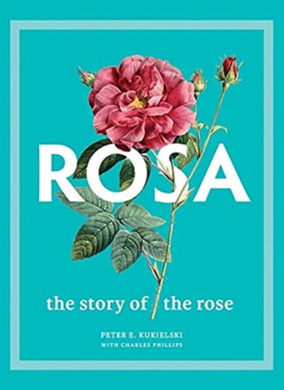 Cover image for 9780300251111 - Rosa – The Story of the Rose