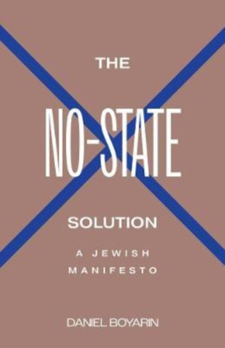 Cover image for 9780300251289 - The No–State Solution – A Jewish Manifesto