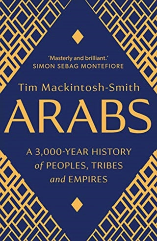 Cover image for 9780300251630 - Arabs – A 3,000–Year History of Peoples, Tribes and Empires