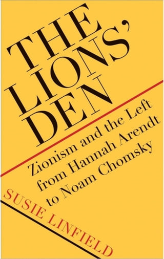 Cover image for 9780300251845 - The Lions` Den – Zionism and the Left from Hannah Arendt to Noam Chomsky