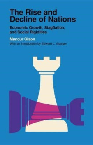 Cover image for 9780300254068 - The Rise and Decline of Nations – Economic Growth, Stagflation, and Social Rigidities