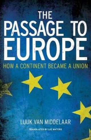 Cover image for 9780300255126 - The Passage to Europe – How a Continent Became a Union