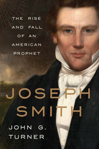 Cover image for 9780300255164 - Joseph Smith – The Rise and Fall of an American Prophet