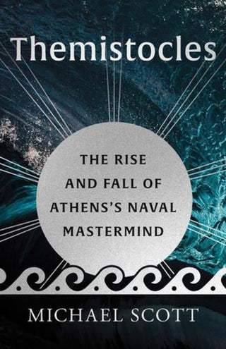 Cover image for 9780300256598 - Themistocles – The Rise and Fall of Athens′s Naval Mastermind