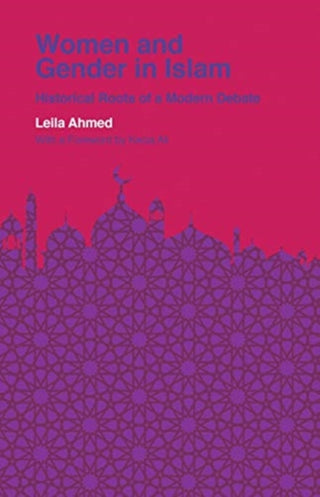 Cover image for 9780300257311 - Women and Gender in Islam – Historical Roots of a Modern Debate