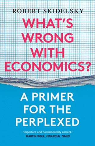 Cover image for 9780300257496 - What′s Wrong with Economics? – A Primer for the Perplexed
