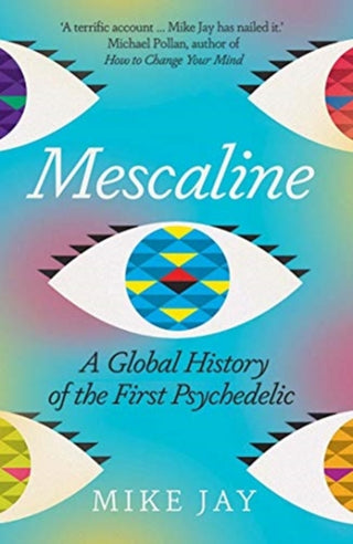 Cover image for 9780300257502 - Mescaline – A Global History of the First Psychedelic