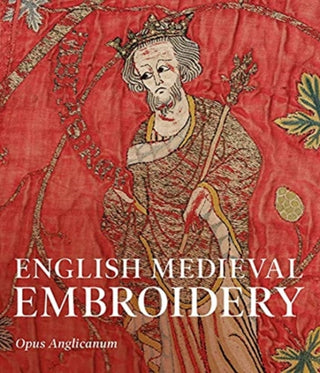 Cover image for 9780300259988 - English Medieval Embroidery