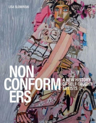 Cover image for 9780300260229 - Nonconformers – A New History of Self–Taught Artists