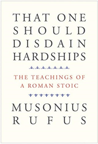 Cover image for 9780300261547 - That One Should Disdain Hardships – The Teachings of a Roman Stoic