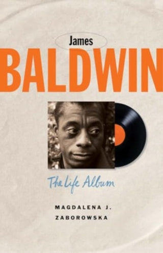 Cover image for 9780300262209 - James Baldwin – The Life Album
