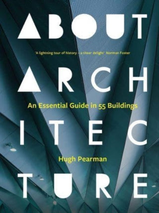Cover image for 9780300263442 - About Architecture – An Essential Guide in 55 Buildings