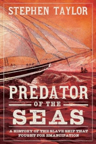Cover image for 9780300263992 - Predator of the Seas – A History of the Slaveship that Fought for Emancipation