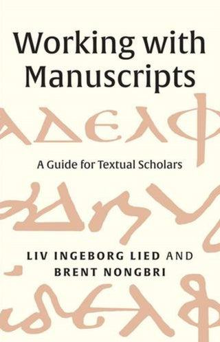 Cover image for 9780300264425 - Working with Manuscripts – A Guide for Textual Scholars