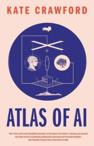 Cover image for 9780300264630 - Atlas of AI – Power, Politics, and the Planetary Costs of Artificial Intelligence