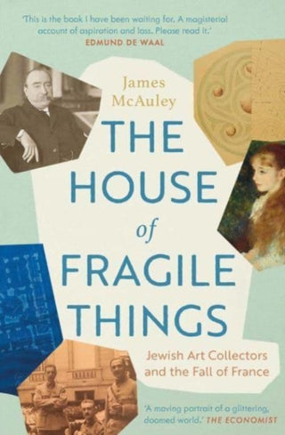 Cover image for 9780300264692 - The House of Fragile Things – Jewish Art Collectors and the Fall of France