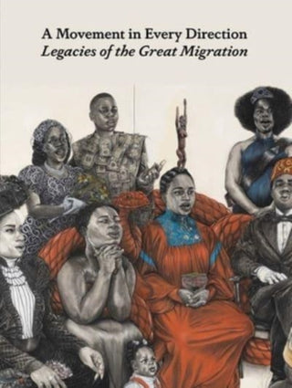 Cover image for 9780300265736 - A Movement in Every Direction – Legacies of the Great Migration