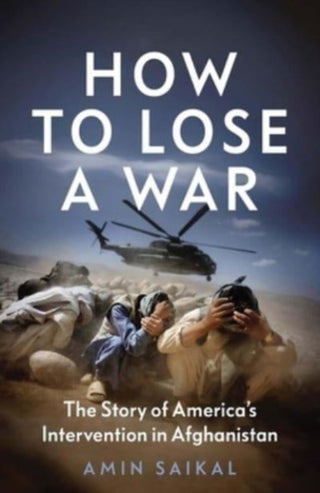 Cover image for 9780300266245 - How to Lose a War – The Story of America′s Intervention in Afghanistan