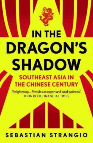 Cover image for 9780300266405 - In the Dragon′s Shadow – Southeast Asia in the Chinese Century