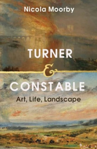 Cover image for 9780300266481 - Turner and Constable – Art, Life, Landscape