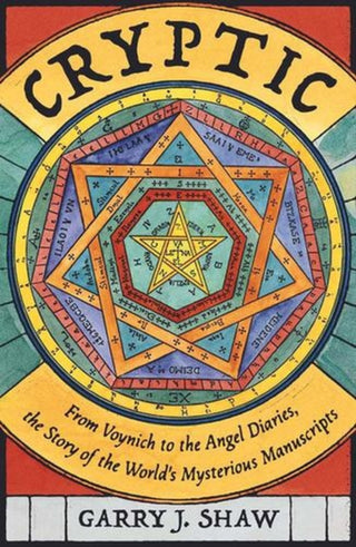Cover image for 9780300266511 - Cryptic – From Voynich to the Angel Diaries, the Story of the World`s Mysterious Manuscripts