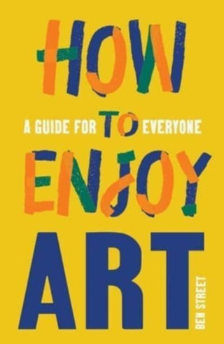 Cover image for 9780300267617 - How to Enjoy Art – A Guide for Everyone