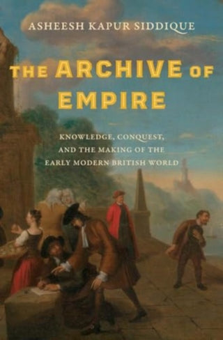 Cover image for 9780300267716 - The Archive of Empire