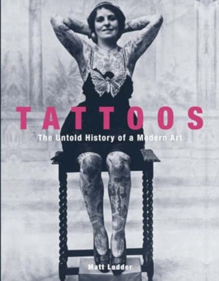 Cover image for 9780300269390 - Tattoos – The Untold History of a Modern Art