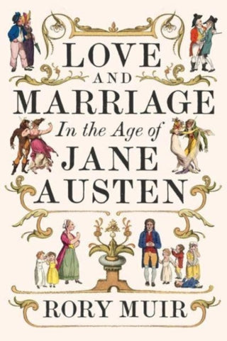 Cover image for 9780300269604 - Love and Marriage in the Age of Jane Austen