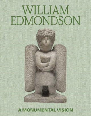Cover image for 9780300269840 - William Edmondson – A Monumental Vision