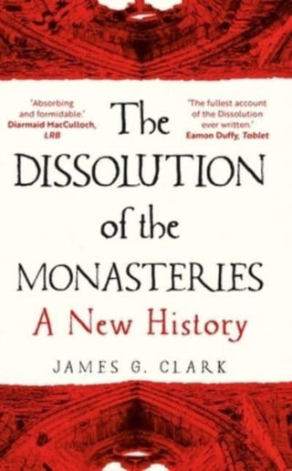 Cover image for 9780300269956 - The Dissolution of the Monasteries – A New History