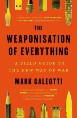 Cover image for 9780300270419 - The Weaponisation of Everything – A Field Guide to the New Way of War
