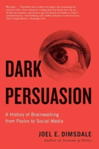 Cover image for 9780300271034 - Dark Persuasion – A History of Brainwashing from Pavlov to Social Media